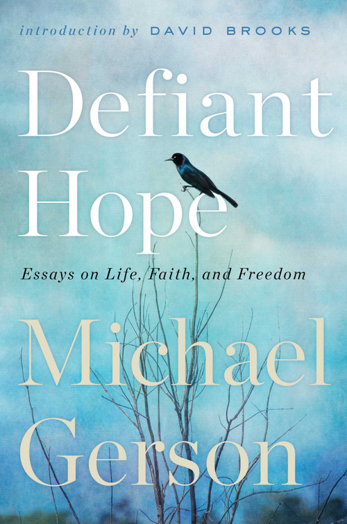Defiant Hope (Essays on Life, Faith, and Freedom) by Michael Gerson, 9781668070260