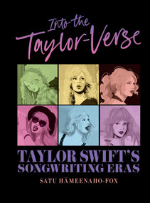 Into the Taylor-Verse (Taylor Swift's Songwriting Eras) by Satu Hämeenaho-Fox, 9781668070536