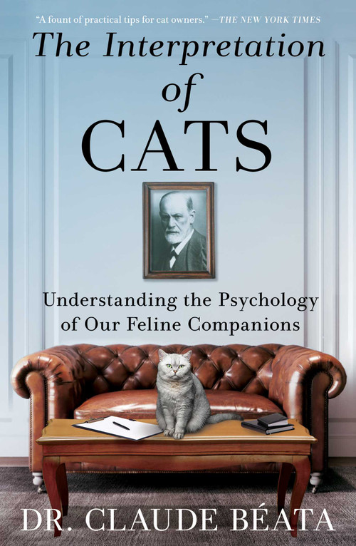 The Interpretation of Cats (Understanding the Psychology of Our Feline Companions) by Claude Béata, David Watson, 9781668070659