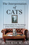 The Interpretation of Cats (Understanding the Psychology of Our Feline Companions) by Claude Béata, David Watson, 9781668070659
