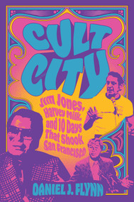 Cult City (Jim Jones, Harvey Milk, and 10 Days That Shook San Francisco) - 9781684515219 by Daniel J. Flynn, 9781684515219