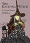 The Knitting Witch (A Spellbinding Tale of Magic and Mischief) by Norma Kassirer, Mark Richardson, 9781685552251