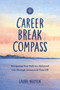 Career Break Compass (Navigating Your Path to a Balanced Life Through Intentional Time Off) by Laura Nguyen, 9781685557324