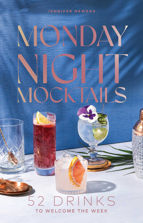 Monday Night Mocktails (52 Drinks to Welcome the Week) by Jennifer Newens, Alyson Brown, 9781685557690