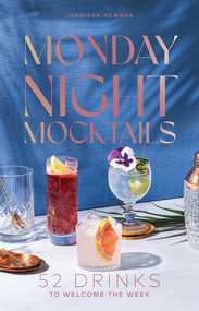 Monday Night Mocktails (52 Drinks to Welcome the Week) by Jennifer Newens, Alyson Brown, 9781685557690