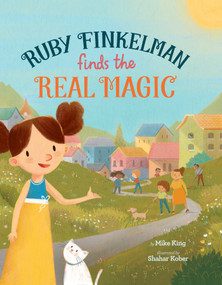 Ruby Finkelman Finds the Real Magic by Mike King, Shahar Kober, 9781685559281
