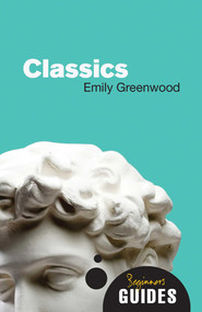 Classics (A Beginner's Guide) by Emily Greenwood, 9781780745077