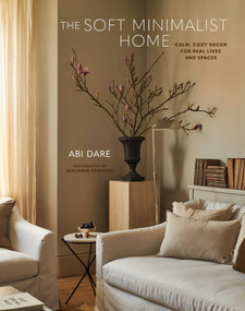 The Soft Minimalist Home (Calm, cosy decor for real lives and spaces) by Abi Dare, 9781788796385