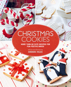 Christmas Cookies (More than 60 cute recipes for fun festive bakes) by Hannah Miles, 9781788796415