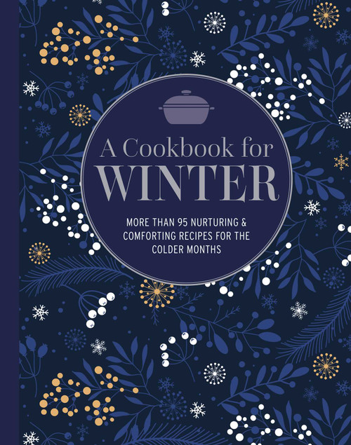A Cookbook for Winter (More than 95 nurturing & comforting recipes for the colder months) by Ryland Peters & Small, 9781788796460