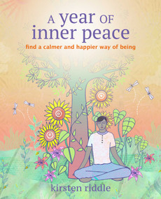 A Year of Inner Peace (Find a calmer and happier way of being) by Kirsten Riddle, 9781800653436