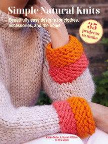 Simple Natural Knits: 35 projects to make (Beautifully easy designs for clothes, accessories, and the home) by Karen Miller, Susan Ritchie, 9781800653566