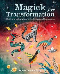 Magick for Transformation (Rituals and alchemy for manifesting your wildest dreams) by Brandi Amara Skyy, 9781800653740