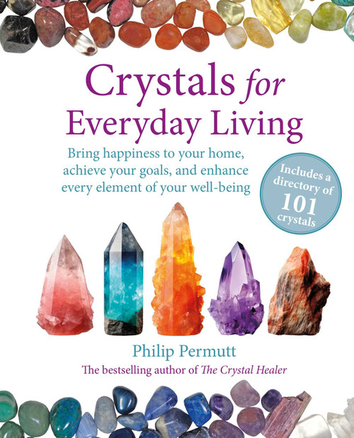 Crystals for Everyday Living (Bring happiness to your home, achieve your goals, and enhance every element of your well-being) by Philip Permutt, 9781800653757