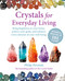 Crystals for Everyday Living (Bring happiness to your home, achieve your goals, and enhance every element of your well-being) by Philip Permutt, 9781800653757