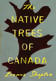 The Native Trees of Canada by Leanne Shapton, 9781770467446