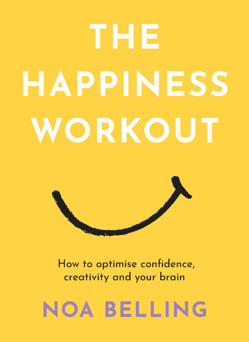 The Happiness Workout (How to optimise confidence, creativity and your brain) - 9781922786654 by Noa Belling, 9781922786654
