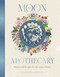 The Moon Apothecary (Rituals and recipes for the lunar phases) by Lorriane Anderson, 9781925946802