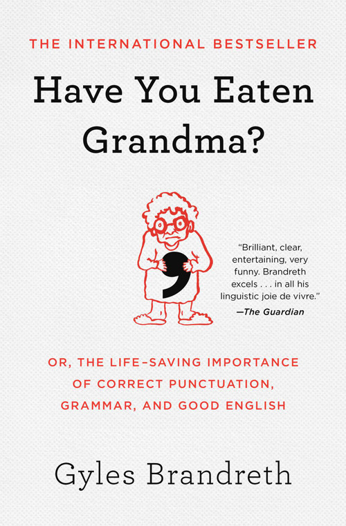 Have You Eaten Grandma? (Or, the Life-Saving Importance of Correct Punctuation, Grammar, and Good English) - 9781982127411 by Gyles Brandreth, 9781982127411