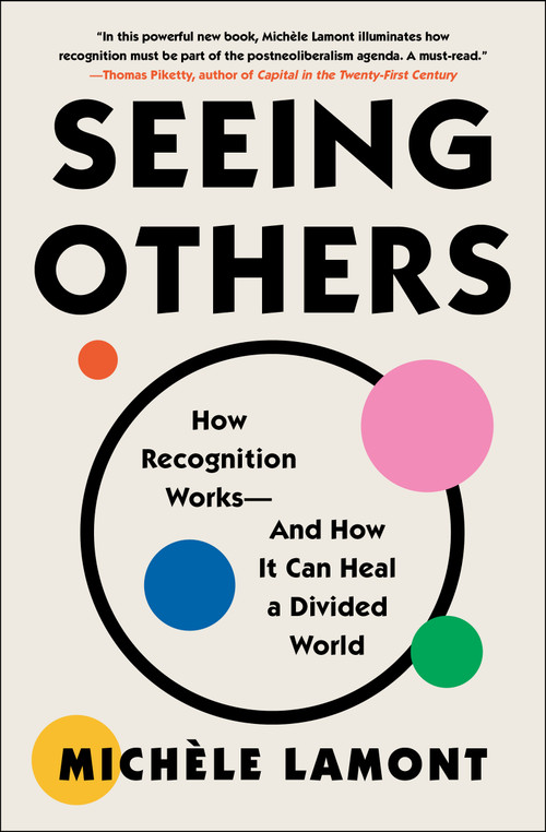Seeing Others (How Recognition Works-and How It Can Heal a Divided World) - 9781982153793 by Michèle Lamont