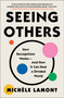 Seeing Others (How Recognition Works-and How It Can Heal a Divided World) - 9781982153793 by Michèle Lamont