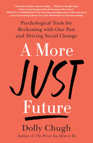 A More Just Future (Psychological Tools for Reckoning with Our Past and Driving Social Change) - 9781982157616 by Dolly Chugh, 9781982157616