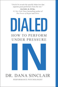 Dialed In (How to Perform Under Pressure) - 9781982181895 by Dana Sinclair, 9781982181895