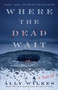 Where the Dead Wait (A Novel) - 9781982182830 by Ally Wilkes, 9781982182830