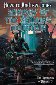 Shadow of the Smoking Mountain by Howard Andrew Jones, 9781982193676