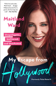 My Escape from Hollywood (Unapologetic, Unfiltered, and Unashamed) by Maitland Ward, 9781982195908