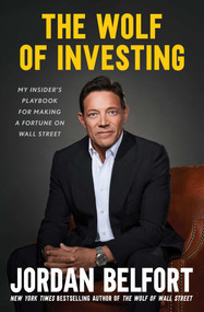 The Wolf of Investing (My Insider's Playbook for Making a Fortune on Wall Street) - 9781982197063 by Jordan Belfort, 9781982197063