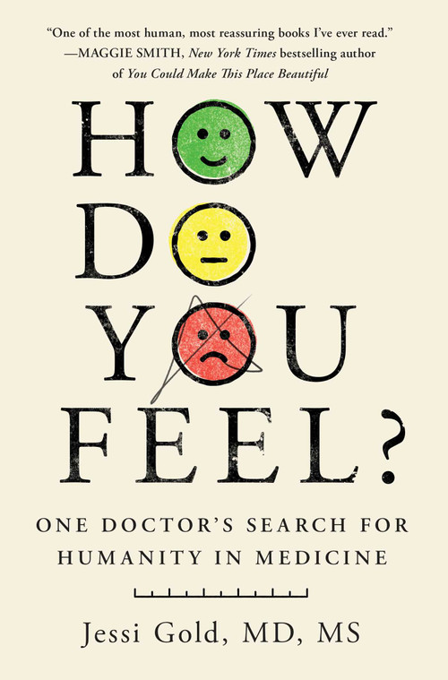 How Do You Feel? (One Doctor's Search for Humanity in Medicine) by Jessi Gold, 9781982199777