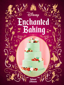 Disney Enchanted Baking by Thibauld Villanova, 9798886635638