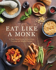 Eat Like a Monk (A Plant-Based Guide to Conscious Cooking and Mindful Eating) by Jody Eddy, 9798886741391