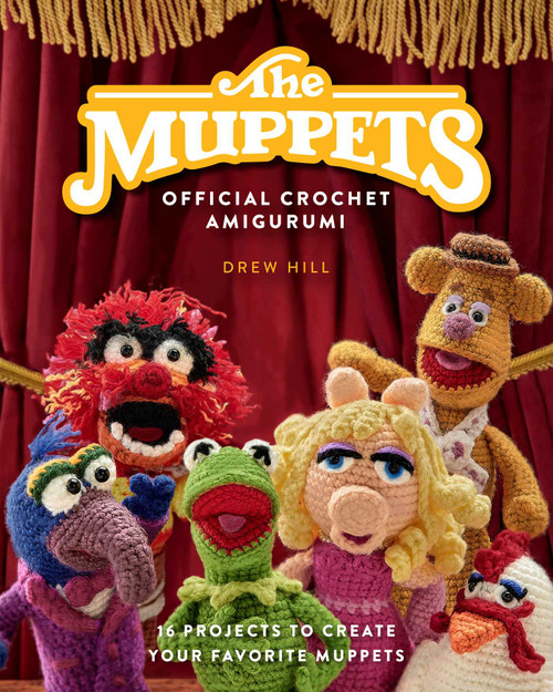 The Muppets Official Crochet Amigurumi (16 Projects to Create Your Favorite Muppets) by Drew Hill, 9798886741773