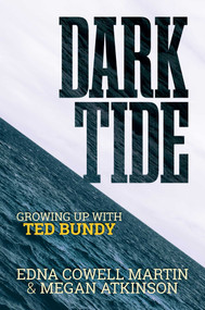 Dark Tide (Growing Up With Ted Bundy) by Edna Cowell Martin, Megan Atkinson, 9798888450604