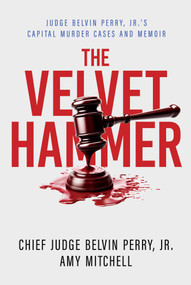 The Velvet Hammer (Judge Belvin Perry, Jr.'s Capital Murder Cases and Memoir) by Belvin Perry, Amy Mitchell, 9798888455012