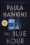 The Blue Hour (A Novel) - 9780063396524 by Paula Hawkins, 9780063396524