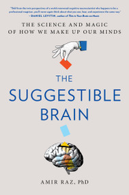 The Suggestible Brain (The Science and Magic of How We Make Up Our Minds) by Amir Raz, 9780306833434