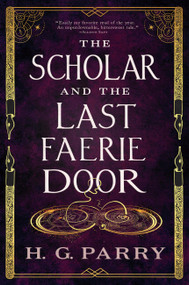 The Scholar and the Last Faerie Door by H. G. Parry, 9780316383905