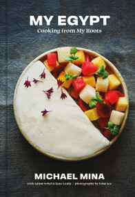 My Egypt (Cooking from My Roots (A Cookbook)) by Michael Mina, 9780316429788