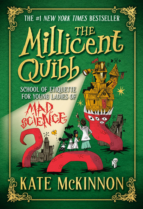 The Millicent Quibb School of Etiquette for Young Ladies of Mad Science by Kate McKinnon, 9780316554732