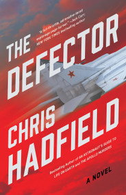 The Defector (A Novel) by Chris Hadfield, 9780316565035