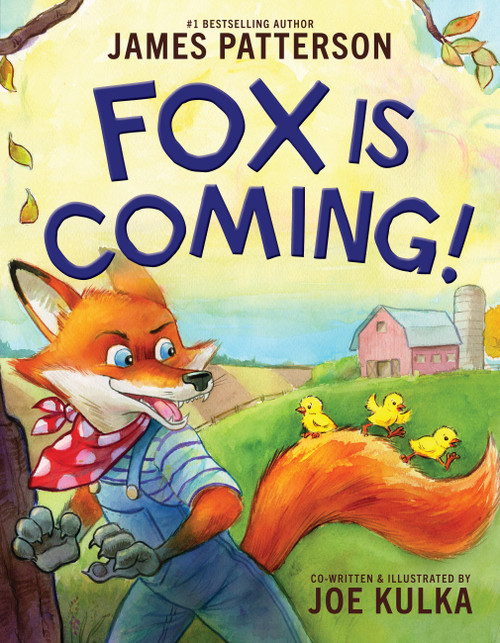 Fox Is Coming! by James Patterson, Joe Kulka, Joe Kulka, 9780316572835