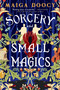 Sorcery and Small Magics by Maiga Doocy, 9780316576758