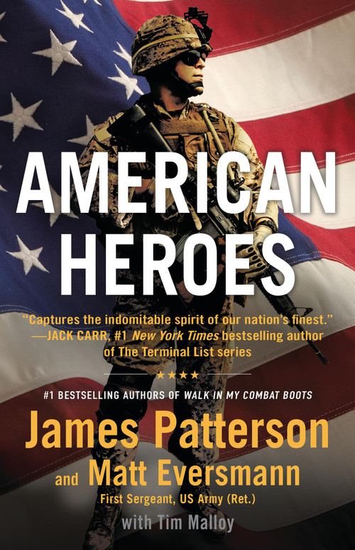 American Heroes (From the #1 bestselling authors of Walk in My Combat Boots) - 9780316580786 by James Patterson, Matt Eversmann, Tim Malloy, 9780316580786