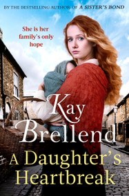 A Daughter's Heartbreak (A captivating, heartbreaking World War One saga, inspired by true events) - 9780349435534 by Kay Brellend, 9780349435534