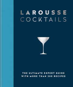 Larousse Cocktails (The ultimate expert guide with more than 200 recipes) by Larousse Plc, 9780600638537