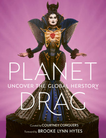 Planet Drag (Uncover the Global Herstory) by Courtney Conquers, Brooke Lynn Hytes, 9780711290723