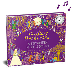 The Story Orchestra: Shakespeare's A Midsummer Night's Dream (Press the note to hear Mendelssohn's music) by Jessica Courtney Tickle, 9780711297388